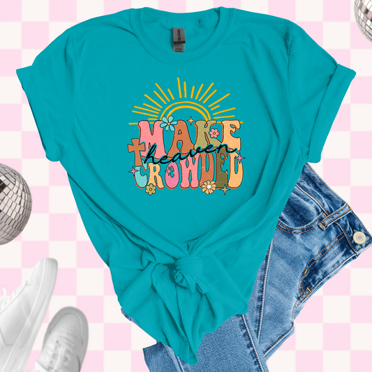 Make heaven crowded tshirt