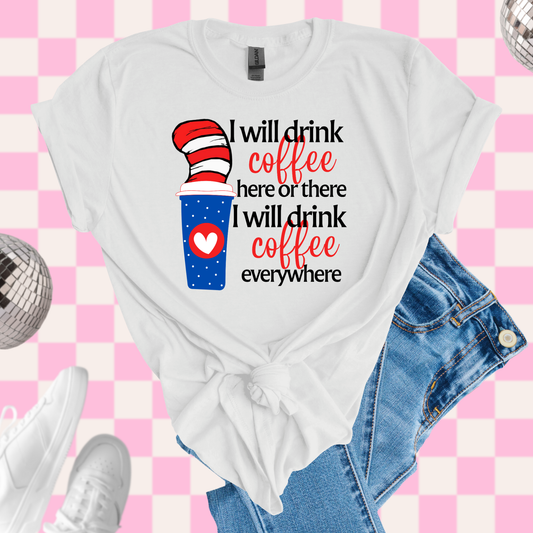 Drink coffee everywhere tshirt