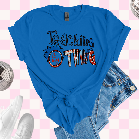 Teaching is my thing tshirt