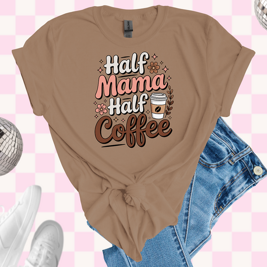 Half mama half coffee tshirt