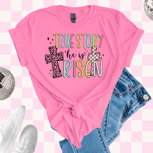 True story He is Risen shirt